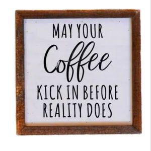 Coffee Before Reality Wooden Sign